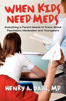 Paperback When Kids Need Meds: Everything a Parent Needs to Know About Psychiatric Medication and Youngsters Book