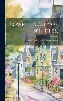 Hardcover Lowell, a City of Spindles; Book