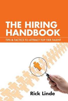 Paperback The Hiring Handbook: Tips & Tactics to Attract Top Tier Talent Book