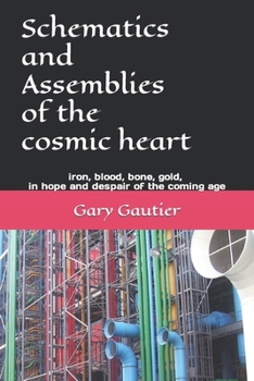 Paperback Schematics and Assemblies of the Cosmic Heart: Poems for the coming age Book