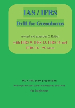 Paperback IAS / IFRS for Greenhorns: 2. Edition revised and expanded with IFRS 9, IFRS13, IFRS 15 and IFRS 16 Book