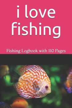 Paperback I love Fishing: Fishing Logbook with 110 Pages Book