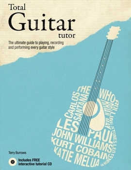 Paperback Total Guitar Tutor: The Ultimate Guide to Playing, Recording and Performing Every Guitar Style Book