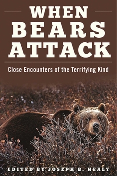 Paperback When Bears Attack: Close Encounters of the Terrifying Kind Book