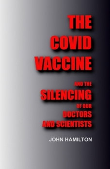 Paperback The Covid Vaccine: And the silencing of our doctors and scientists Book