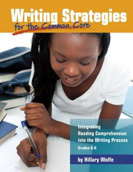 Paperback Writing Strategies for the Common Core: Integrating Reading Comprehension Into the Writing Process, Grades 6-8 Book