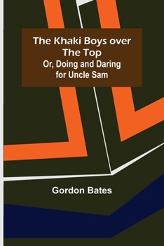 Paperback The Khaki Boys over the Top; Or, Doing and Daring for Uncle Sam Book