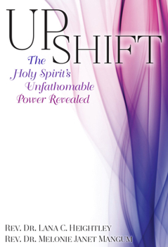 Paperback Upshift: The Holy Spirit's Unfathomable Power Revealed Book