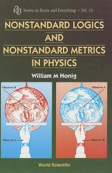 Paperback Nonstandard Logics and Nonstandard Metrics in Physics Book