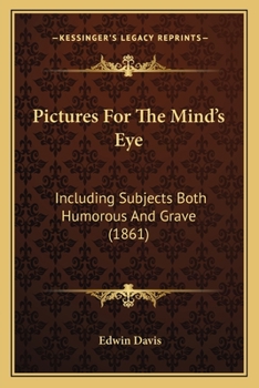 Paperback Pictures For The Mind's Eye: Including Subjects Both Humorous And Grave (1861) Book