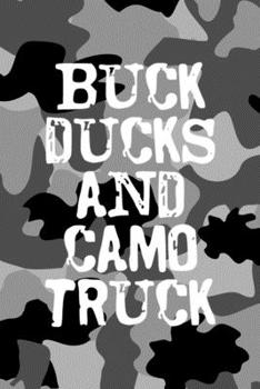 Buck Ducks And Camo Trucks: All Purpose 6x9 Blank Lined Notebook Journal Way Better Than A Card Trendy Unique Gift Black Military Camouflage Hunting