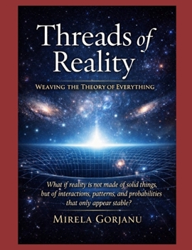 Paperback Threads of Reality: Weaving the Theory of Everything Book