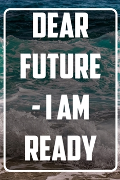 Dear Future - I AM Ready: Terminplaner und Organizer mit Motivations-Spruch | Geschenk für Unternehmer, Entrepreneure, Selbstständige, ... Taschenkalender, Wochenplaner, Jahresplaner