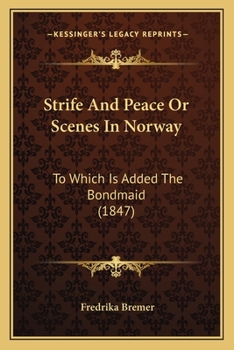 Paperback Strife And Peace Or Scenes In Norway: To Which Is Added The Bondmaid (1847) Book