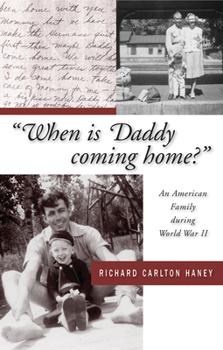 Paperback When Is Daddy Coming Home?: An American Family During World War II Book