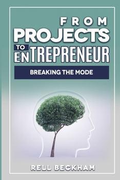 Paperback From Projects to Entrepreneur: Breaking The Mode Book