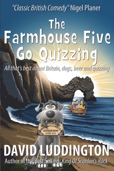 Paperback The Farmhouse Five Go Quizzing: All that's best about Britain, beer, dogs and quizzing Book