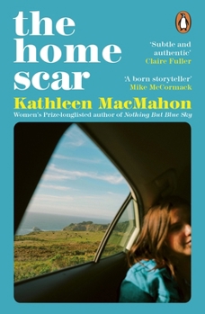 Paperback The Home Scar: from the Women's Prize-longlisted author of Nothing But Blue Sky Book