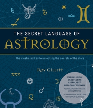 Paperback The Secret Language of Astrology: The Illustrated Key to Unlocking the Secrets of the Stars Book