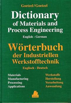 Hardcover English-German Dictionary of Materials and Process Engineering : Comprising Metals, Plastics, Ceramics, Composites, Manufacturing, Processing, Applications (English and German Edition) Book