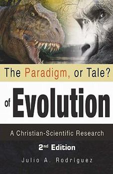 Paperback The Paradigm, or Tale? of Evolution: A Christian-Scientific Research Book