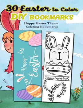 Paperback 30 Easter to Color DIY Bookmarks: Happy Easter Theme Coloring Bookmarks Book