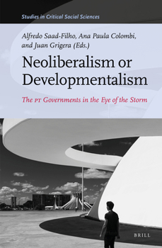 Neoliberalism or Developmentalism The PT Governments in the Eye of the Storm