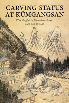 Hardcover Carving Status at Kŭmgangsan: Elite Graffiti in Premodern Korea Book
