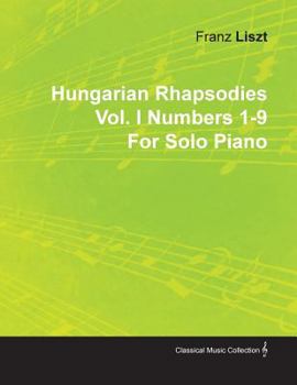 Paperback Hungarian Rhapsodies Vol. I Numbers 1-9 by Franz Liszt for Solo Piano Book