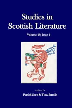 Studies in Scottish Literature 45.1 - Book #45.1 of the Studies in Scottish Literature
