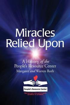 Paperback Miracles Relied Upon: A History of the People's Resource Center Book