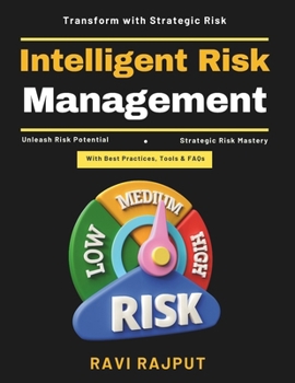 Paperback Intelligent Risk Management: Risk Management Techniques Risk Intelligence Analytics Modern Risk Practices Risk-Adaptive Strategies Risk in Business Gr Book