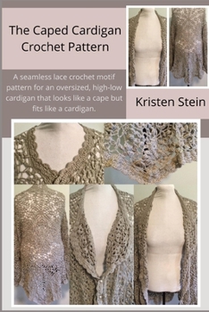 The Caped Cardigan Crochet Pattern: A seamless lace crochet motif pattern for an oversized, high-low cardigan that looks like a cape but fits like a cardigan.