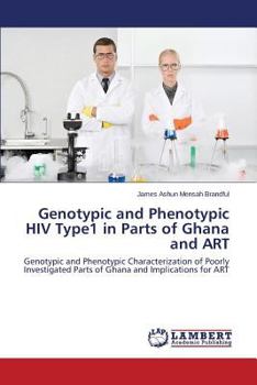 Paperback Genotypic and Phenotypic HIV Type1 in Parts of Ghana and Art Book