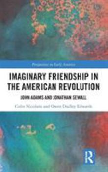 Hardcover Imaginary Friendship in the American Revolution: John Adams and Jonathan Sewall Book