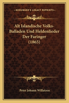 Paperback Alt Islandische Volks-Balladen Und Heldenlieder Der Faringer (1865) [German] Book