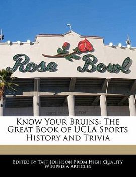 Know Your Bruins : The Great Book of UCLA Sports History and Trivia