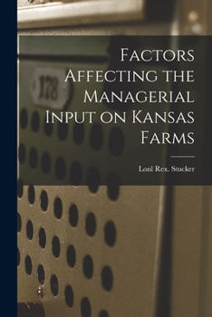 Paperback Factors Affecting the Managerial Input on Kansas Farms Book