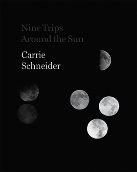 Hardcover Carrie Schneider: Nine Trips Around the Sun Book