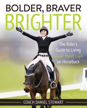 Paperback Bolder Braver Brighter: The Rider's Guide to Living Your Best Life on Horseback Book