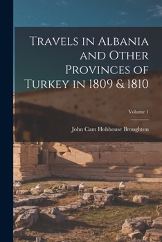 Paperback Travels in Albania and Other Provinces of Turkey in 1809 & 1810; Volume 1 Book