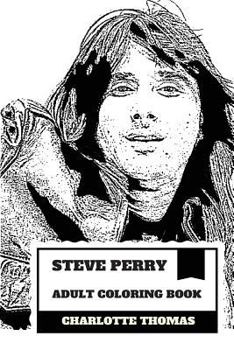 Paperback Steve Perry Adult Coloring Book: Journey Founder and Singer, Famous "The Voice" and Hard Rocker Inspired Adult Coloring Book