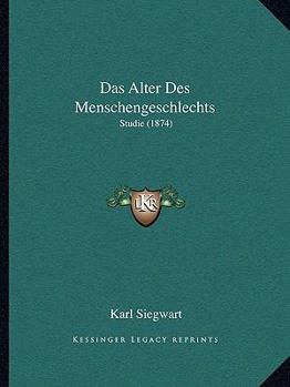 Paperback Das Alter Des Menschengeschlechts: Studie (1874) [German] Book