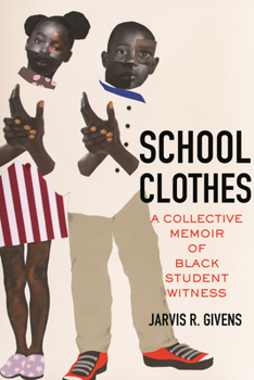 Hardcover School Clothes: A Collective Memoir of Black Student Witness Book