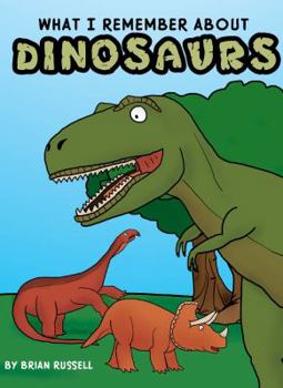 What I Remember About Dinosaurs