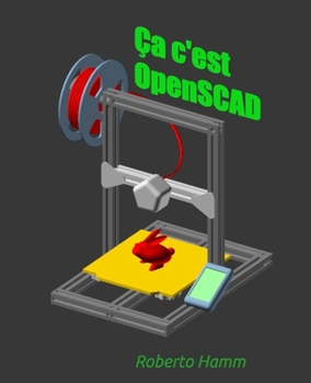 Paperback Ça, c'est OpenSCAD: Le guide en français pour créer, programmer et imprimer vos modèles 3D avec OpenSCAD [French] Book