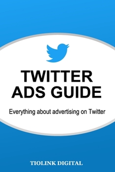 Paperback Twitter Ads Guide: Everything about advertising on Twitter Book