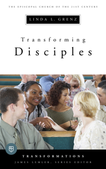Paperback Transforming Disciples: The Episcopal Church of the 21st Century Book