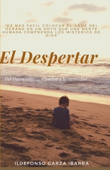 Paperback El Despertar: .... Del durmiente camino a la Eternidad [Spanish] Book