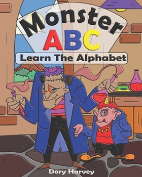 Paperback Monster ABC: Learn To Read With This Fun Monster Alphabet Book. Great Way for Kindergarten Toddlers, preschoolers And Kids Age 3-5 Book